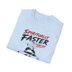 Spiritually Faster Than You T-Shirt