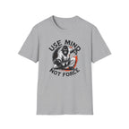 Use Mind Not Force T-Shirt