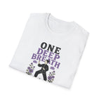 One Deep Breath Away From Losing It T-Shirt