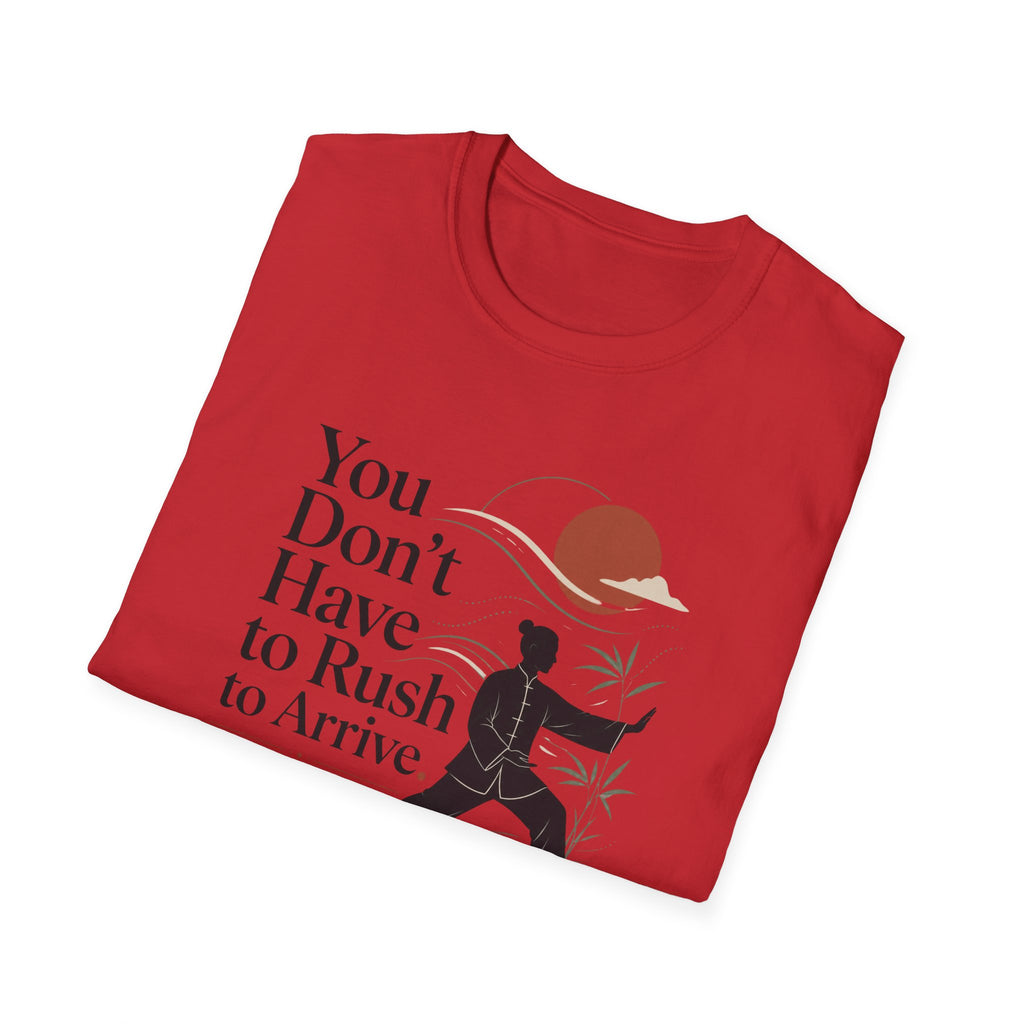 You Don't Have to Rush T-Shirt