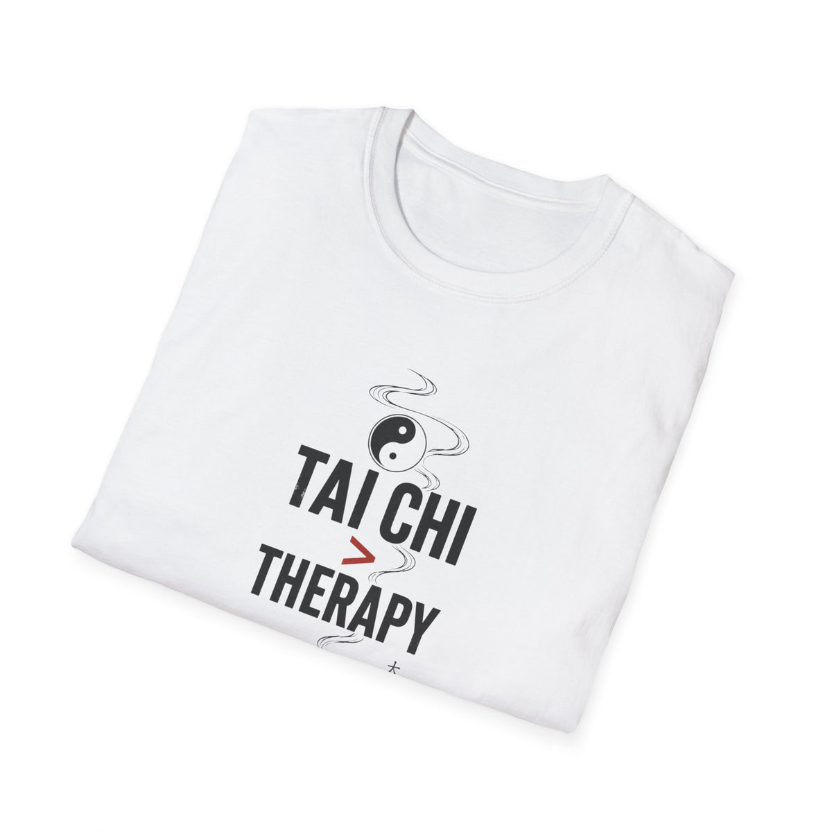 Tai Chi Better Than Therapy T-Shirt