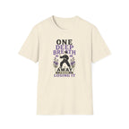 One Deep Breath Away From Losing It T-Shirt